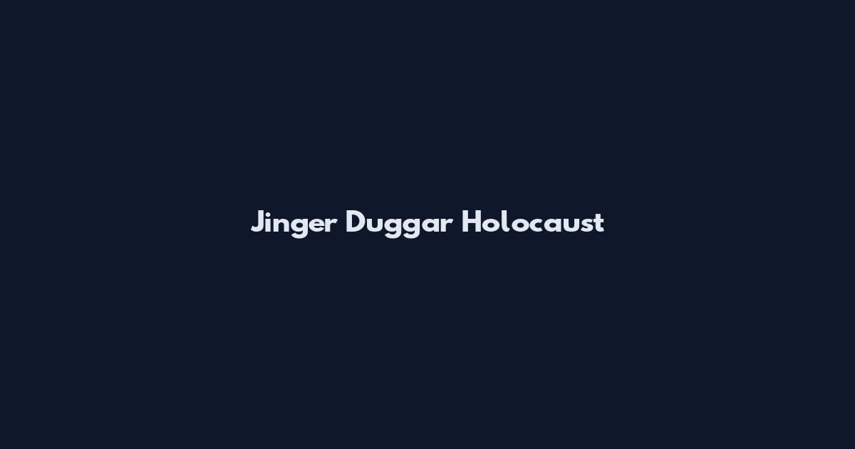 Jinger Duggar Holocaust