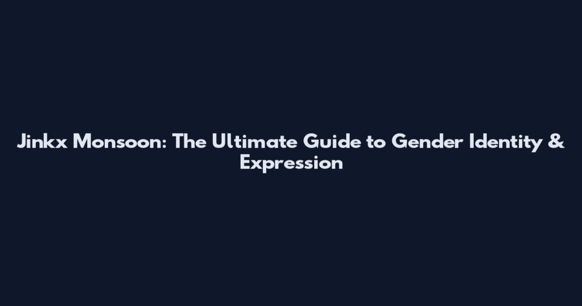 Jinkx Monsoon: The Ultimate Guide to Gender Identity & Expression