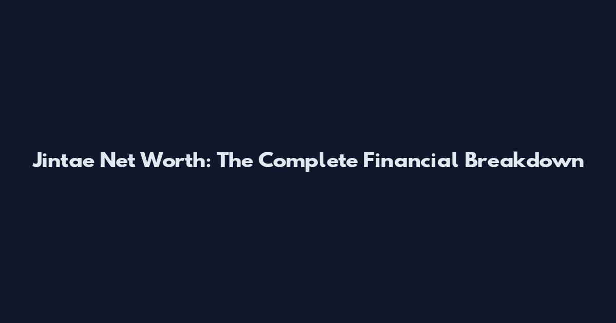 Jintae Net Worth: The Complete Financial Breakdown