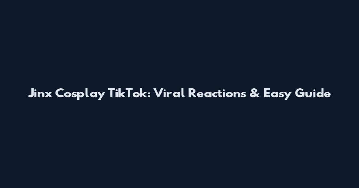 Jinx Cosplay TikTok: Viral Reactions & Easy Guide