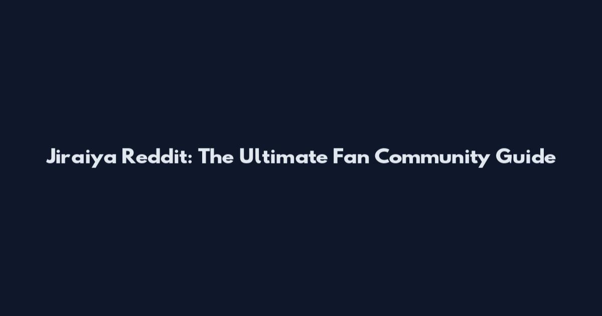 Jiraiya Reddit: The Ultimate Fan Community Guide