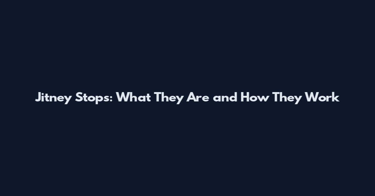 Jitney Stops: What They Are and How They Work