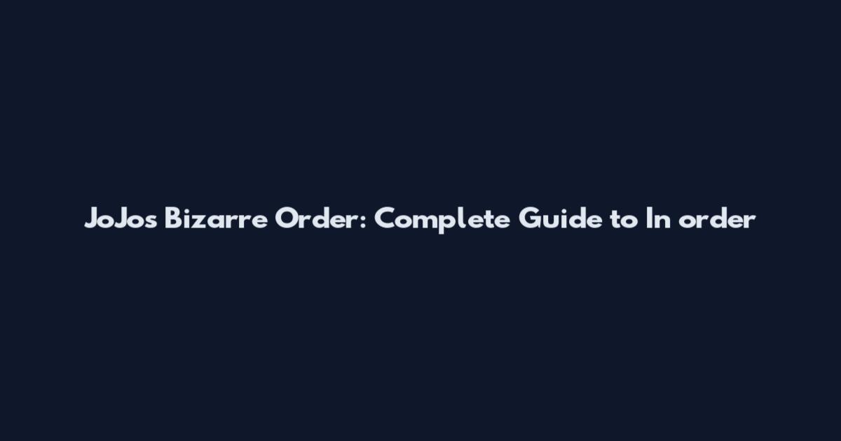 JoJo's Bizarre Order: Complete Guide to In order