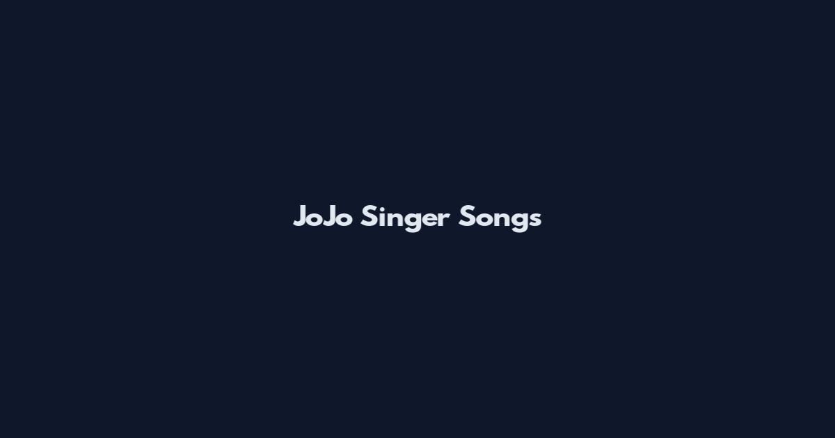 JoJo Singer Songs