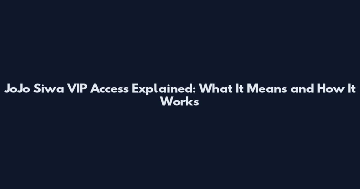 JoJo Siwa VIP Access Explained: What It Means and How It Works
