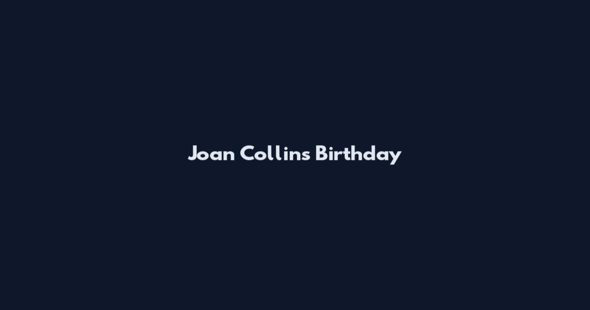 Joan Collins Birthday