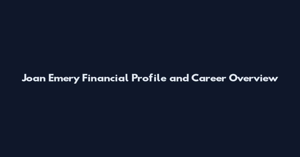 Joan Emery Financial Profile and Career Overview