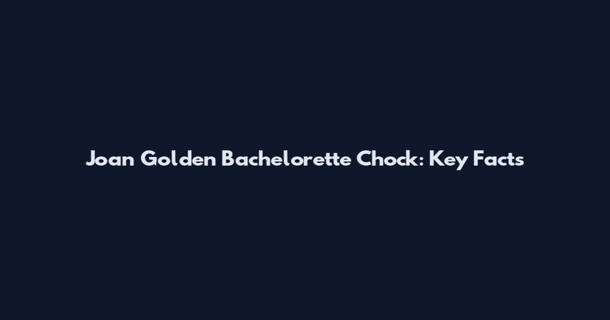 Joan Golden Bachelorette Chock: Key Facts