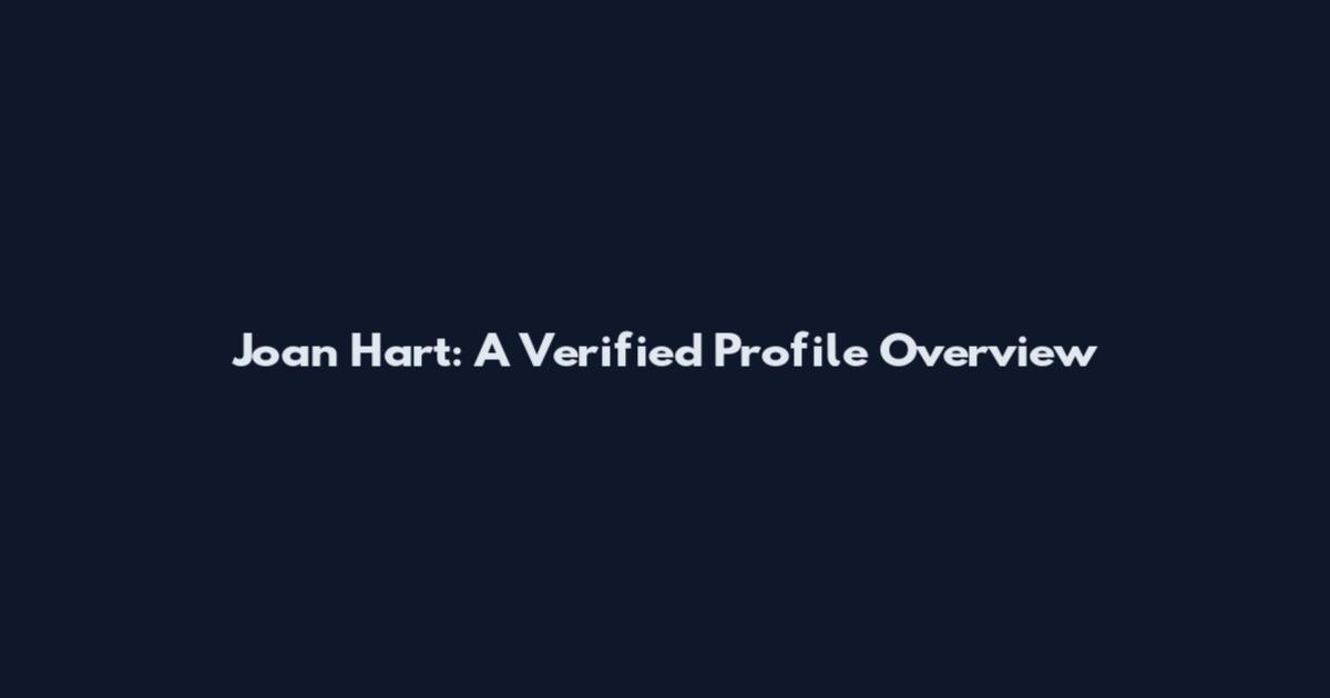 Joan Hart: A Verified Profile Overview
