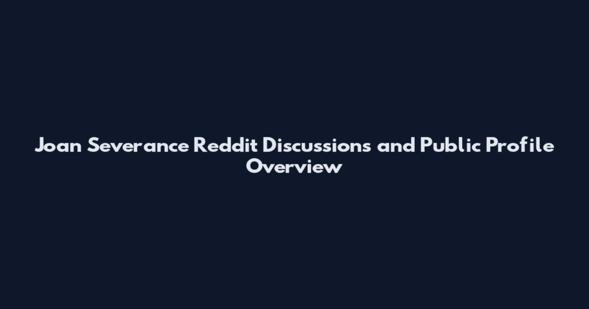 Joan Severance Reddit Discussions and Public Profile Overview