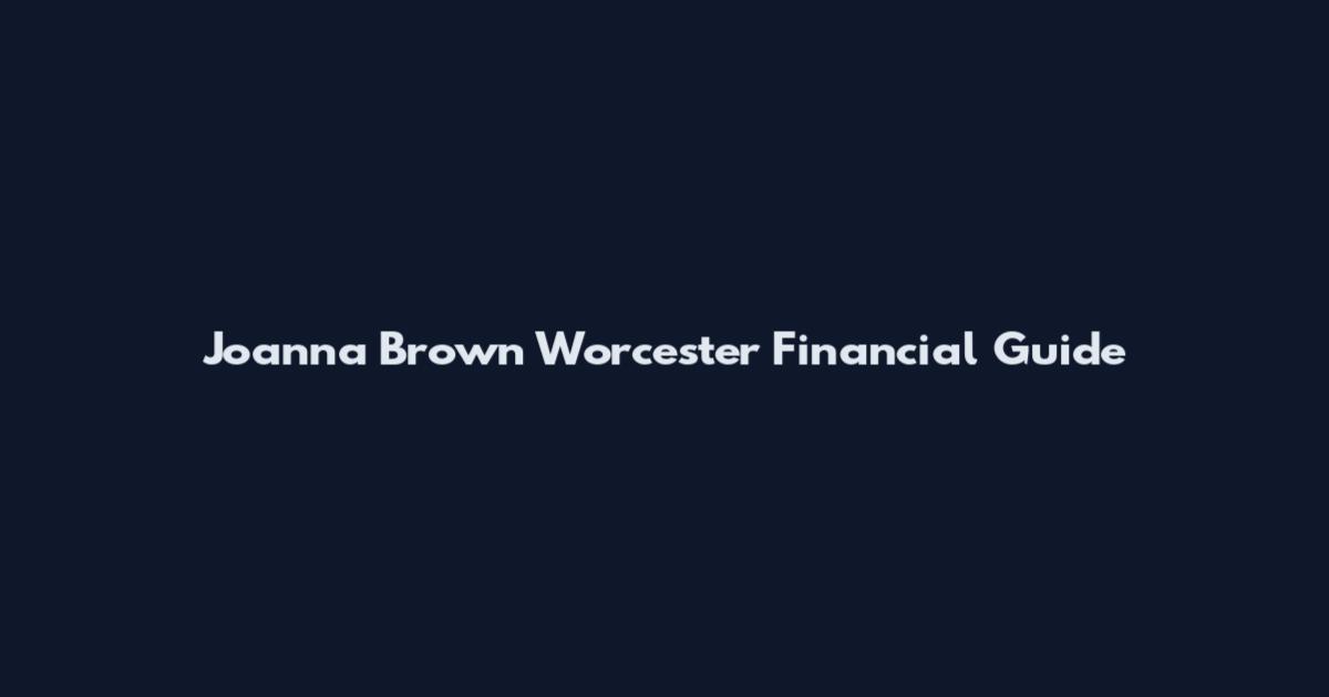 Joanna Brown Worcester Financial Guide