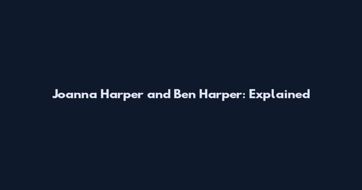 Joanna Harper and Ben Harper: Explained