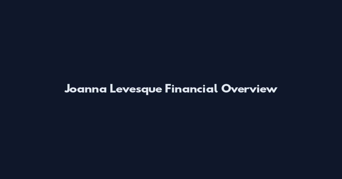 Joanna Levesque Financial Overview