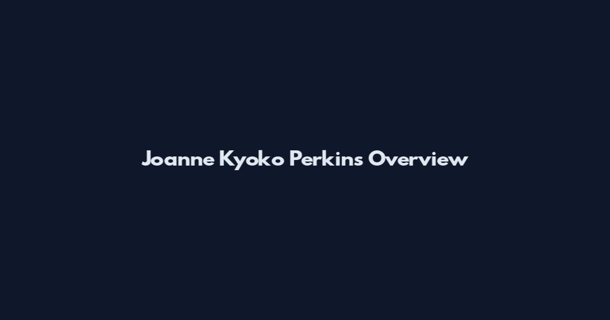 Joanne Kyoko Perkins Overview