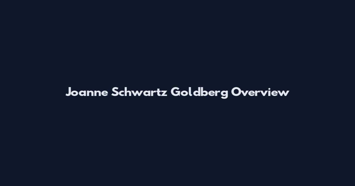 Joanne Schwartz Goldberg Overview