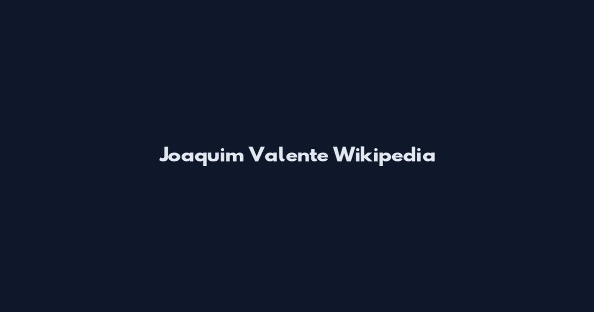Joaquim Valente Wikipedia