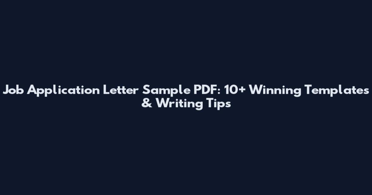 Job Application Letter Sample PDF: 10+ Winning Templates & Writing Tips