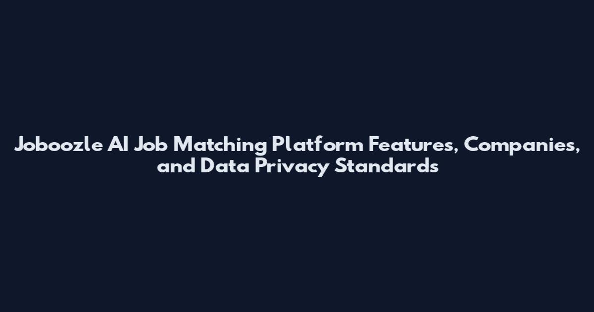 Joboozle AI Job Matching Platform Features, Companies, and Data Privacy Standards