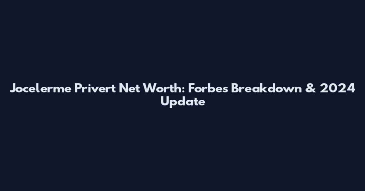Jocelerme Privert Net Worth: Forbes Breakdown & 2024 Update