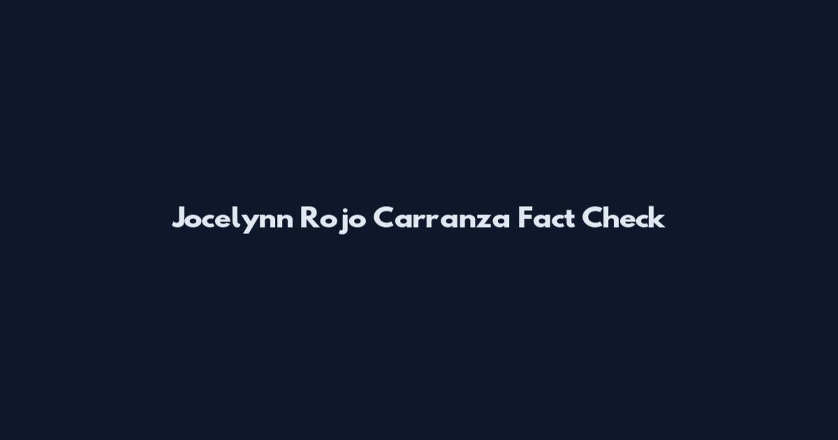 Jocelynn Rojo Carranza Fact Check