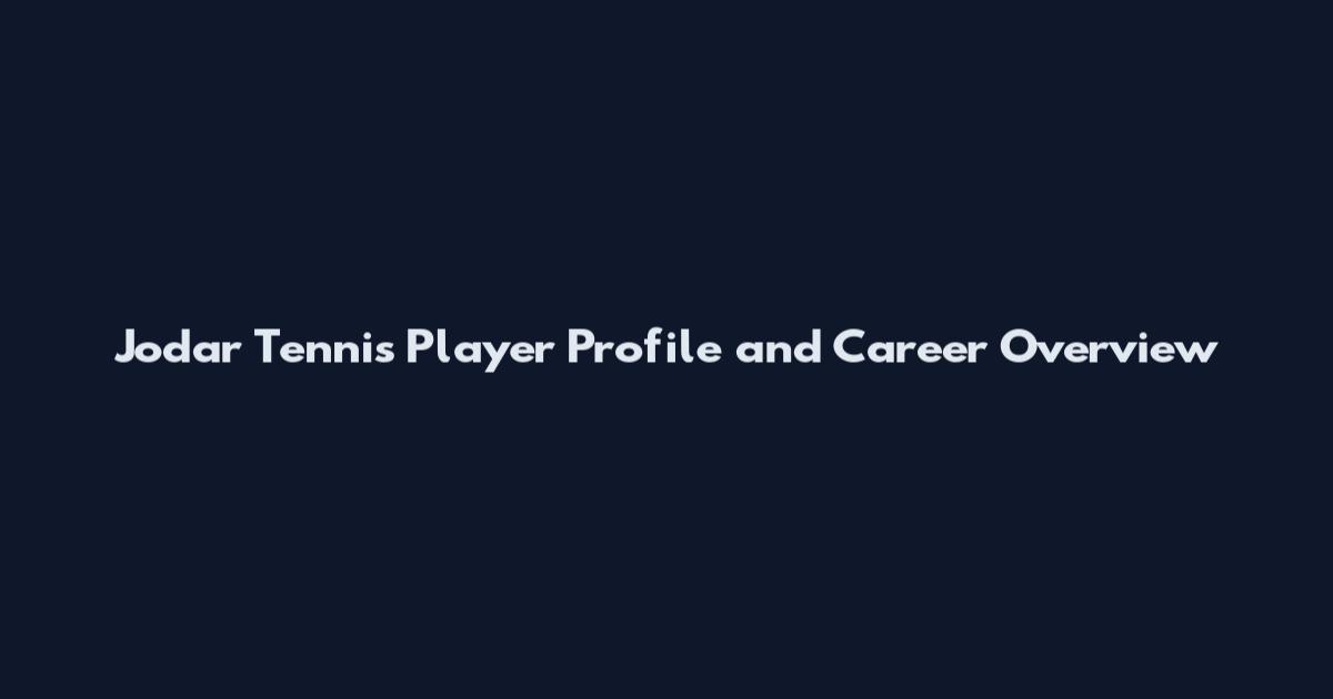 Jodar Tennis Player Profile and Career Overview