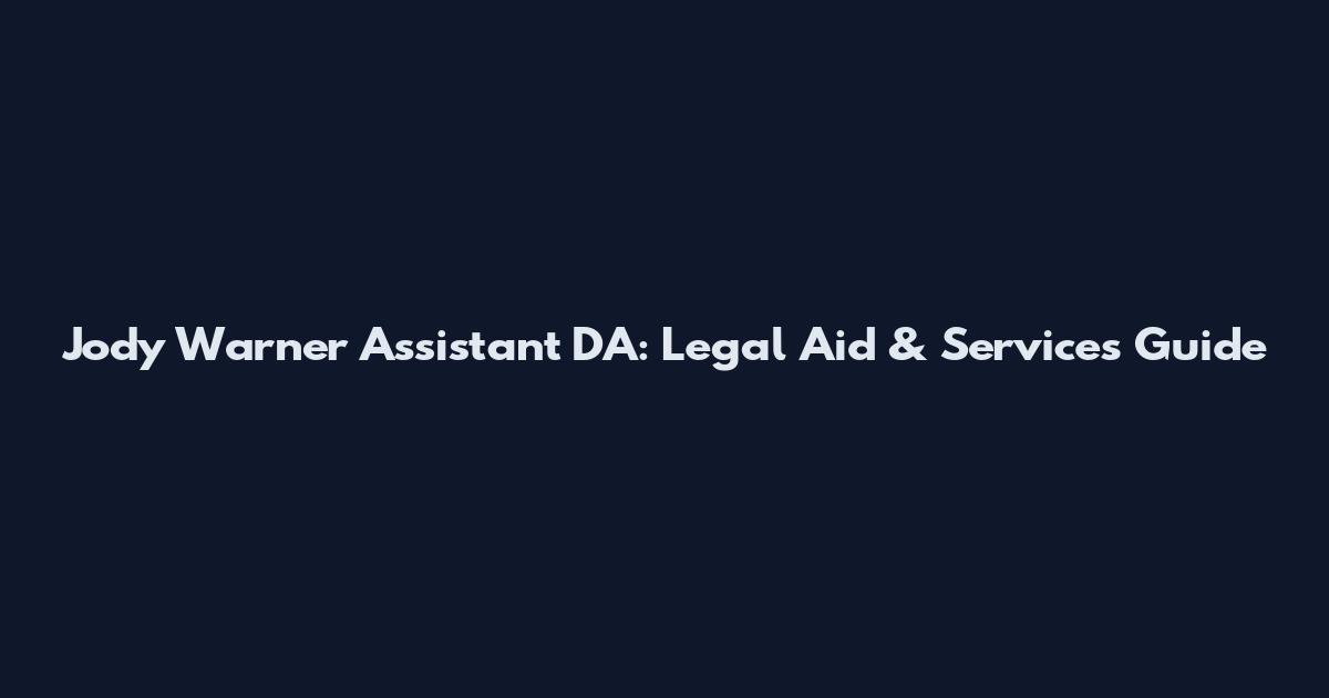 Jody Warner Assistant DA: Legal Aid & Services Guide
