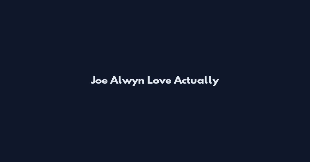 Joe Alwyn Love Actually