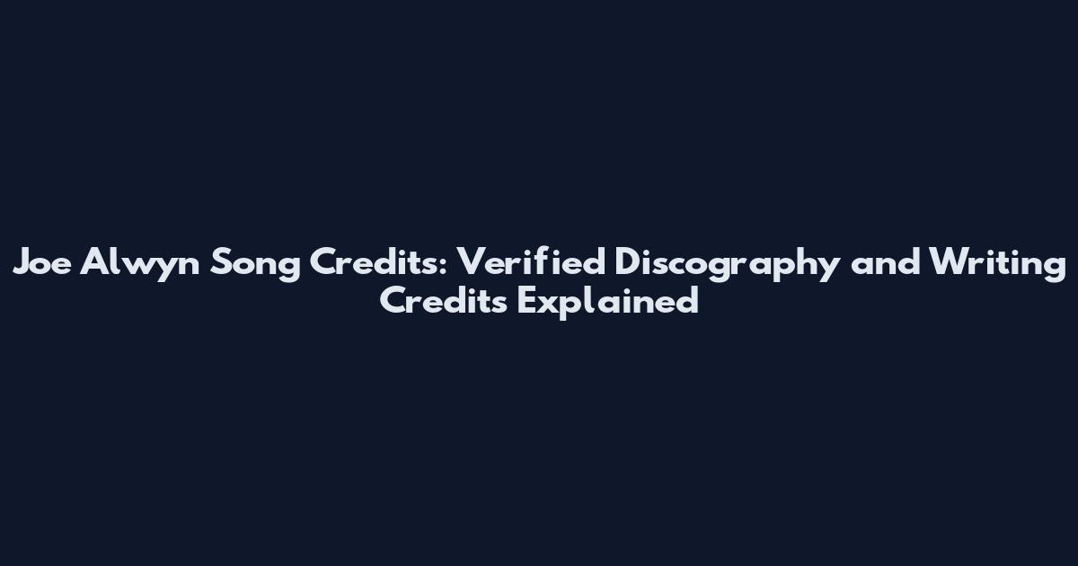 Joe Alwyn Song Credits: Verified Discography and Writing Credits Explained