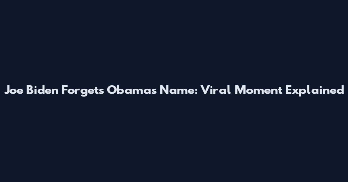 Joe Biden Forgets Obama's Name: Viral Moment Explained