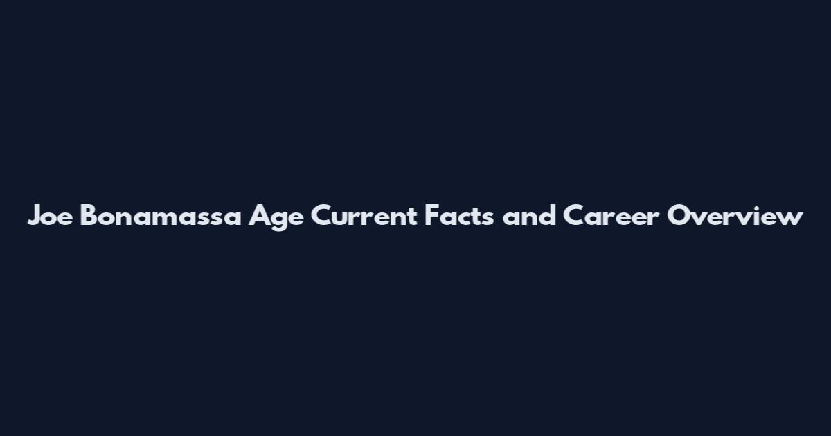 Joe Bonamassa Age Current Facts and Career Overview