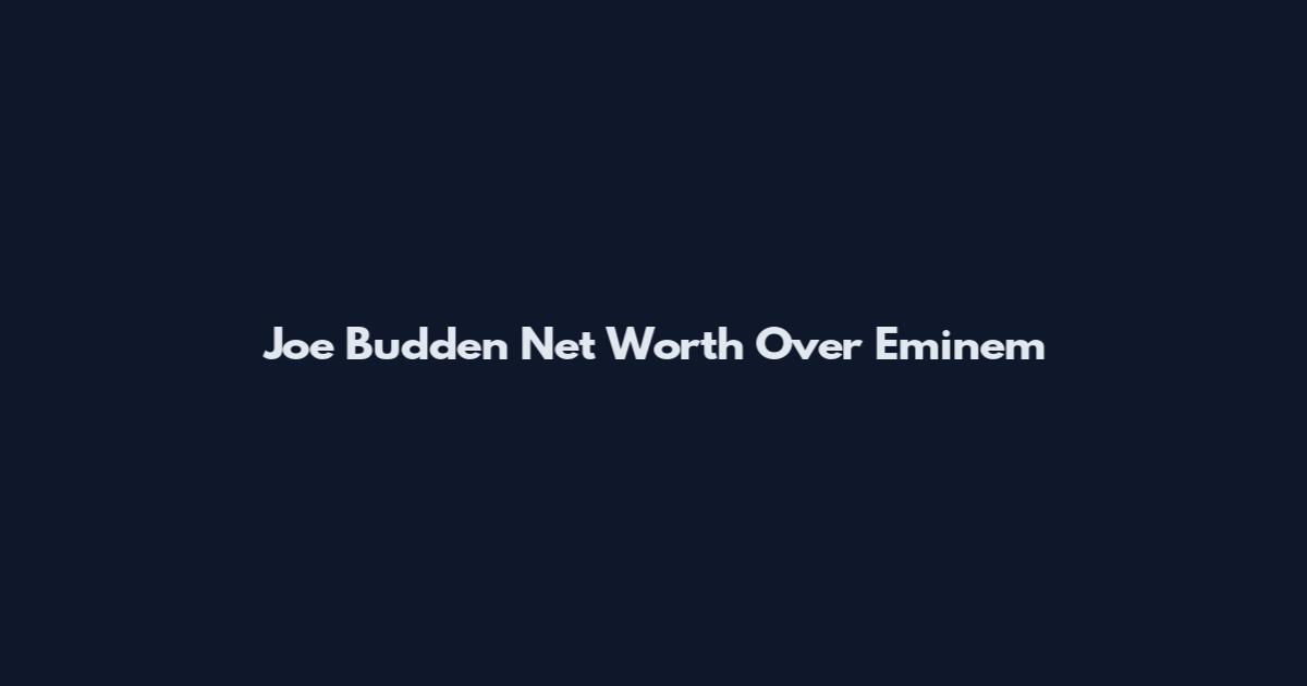 Joe Budden Net Worth Over Eminem