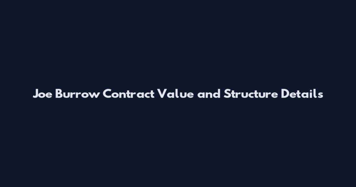 Joe Burrow Contract Value and Structure Details