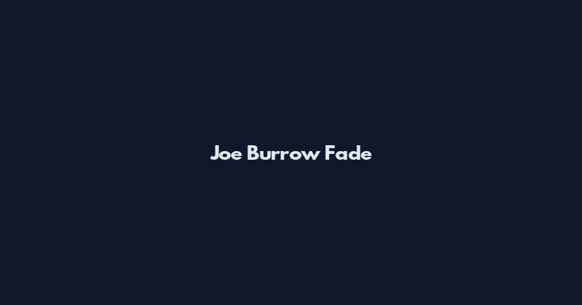 Joe Burrow Fade