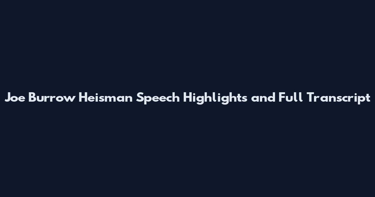 Joe Burrow Heisman Speech Highlights and Full Transcript