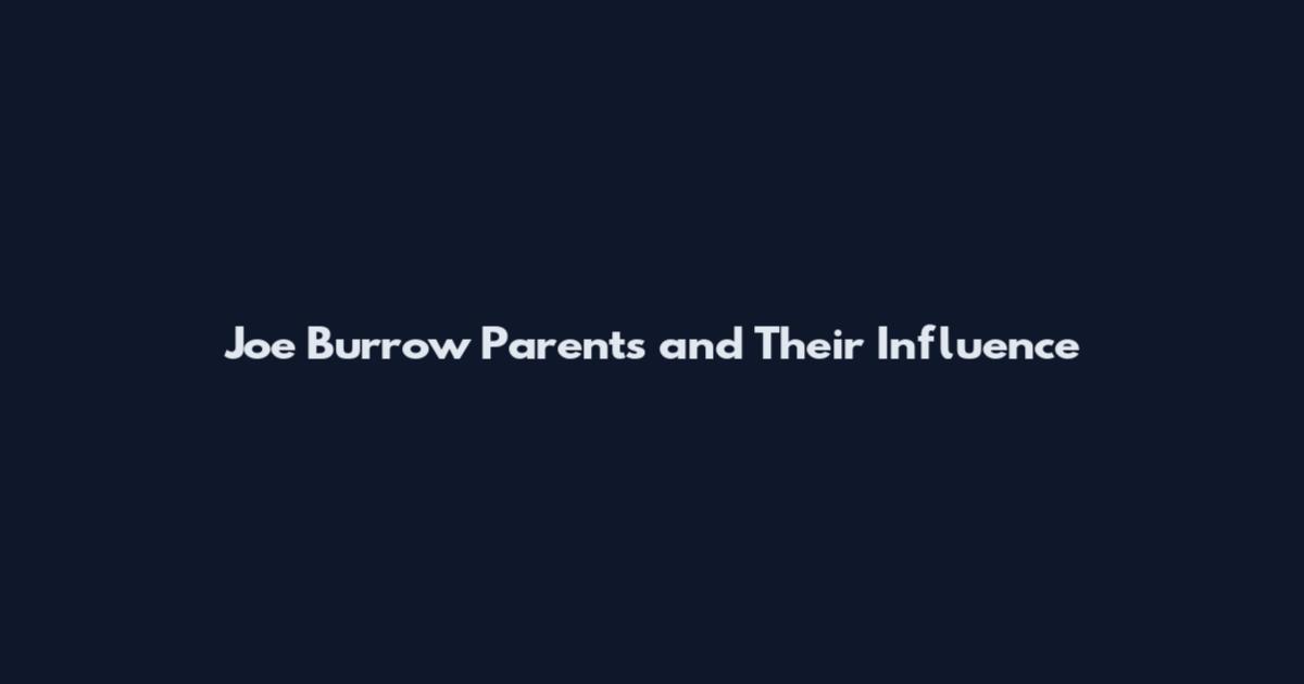 Joe Burrow Parents and Their Influence