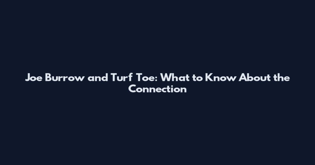 Joe Burrow and Turf Toe: What to Know About the Connection