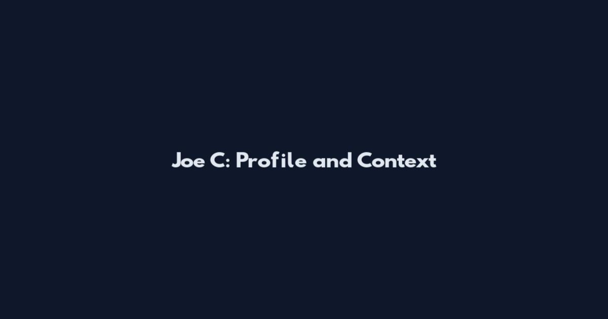 Joe C: Profile and Context