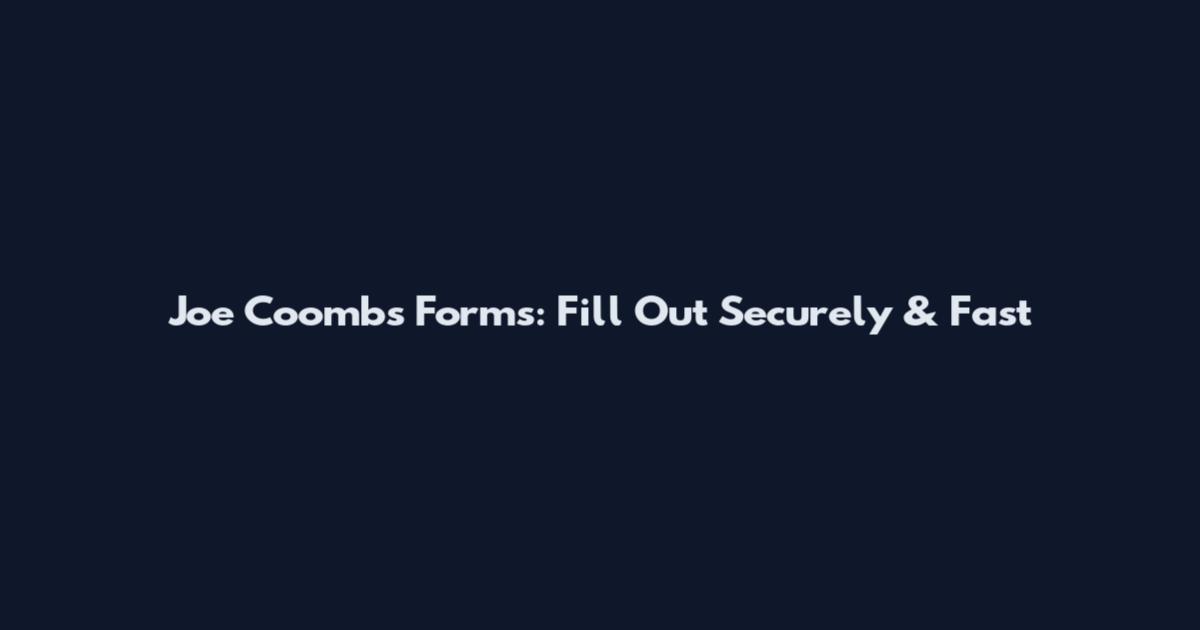 Joe Coombs Forms: Fill Out Securely & Fast