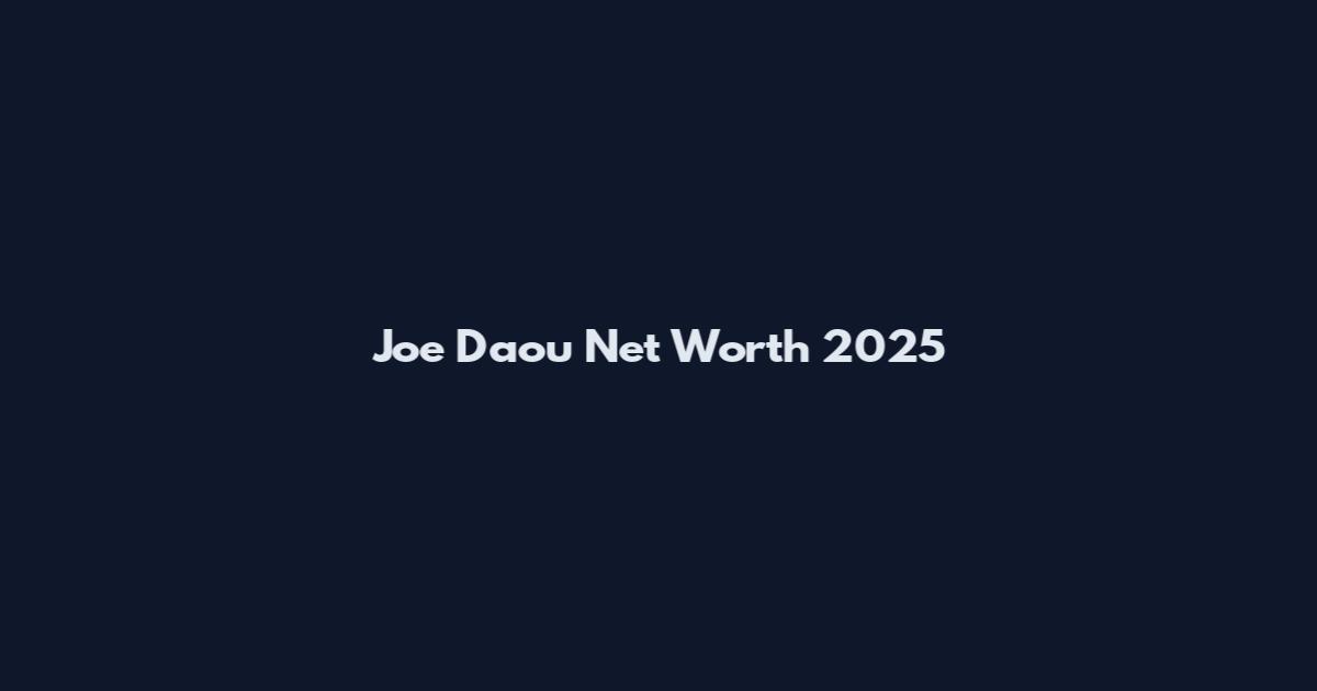 Joe Daou Net Worth 2025