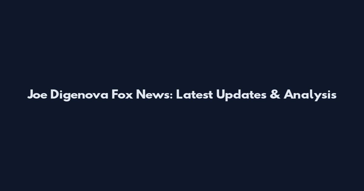 Joe Digenova Fox News: Latest Updates & Analysis