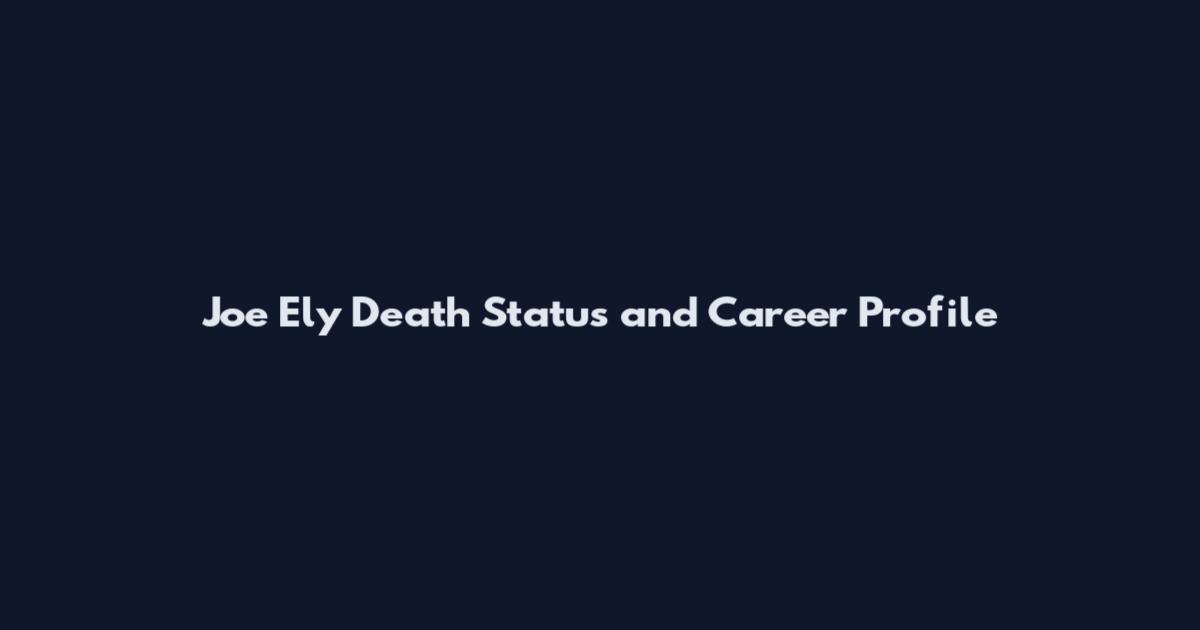 Joe Ely Death Status and Career Profile