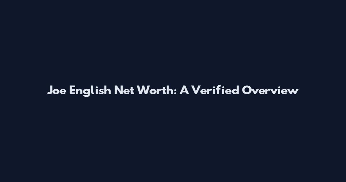 Joe English Net Worth: A Verified Overview