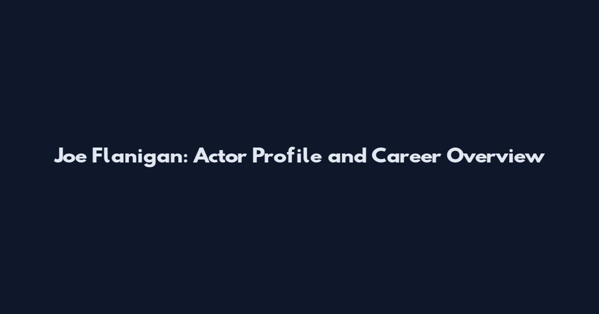 Joe Flanigan: Actor Profile and Career Overview