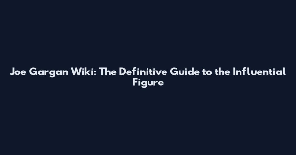 Joe Gargan Wiki: The Definitive Guide to the Influential Figure