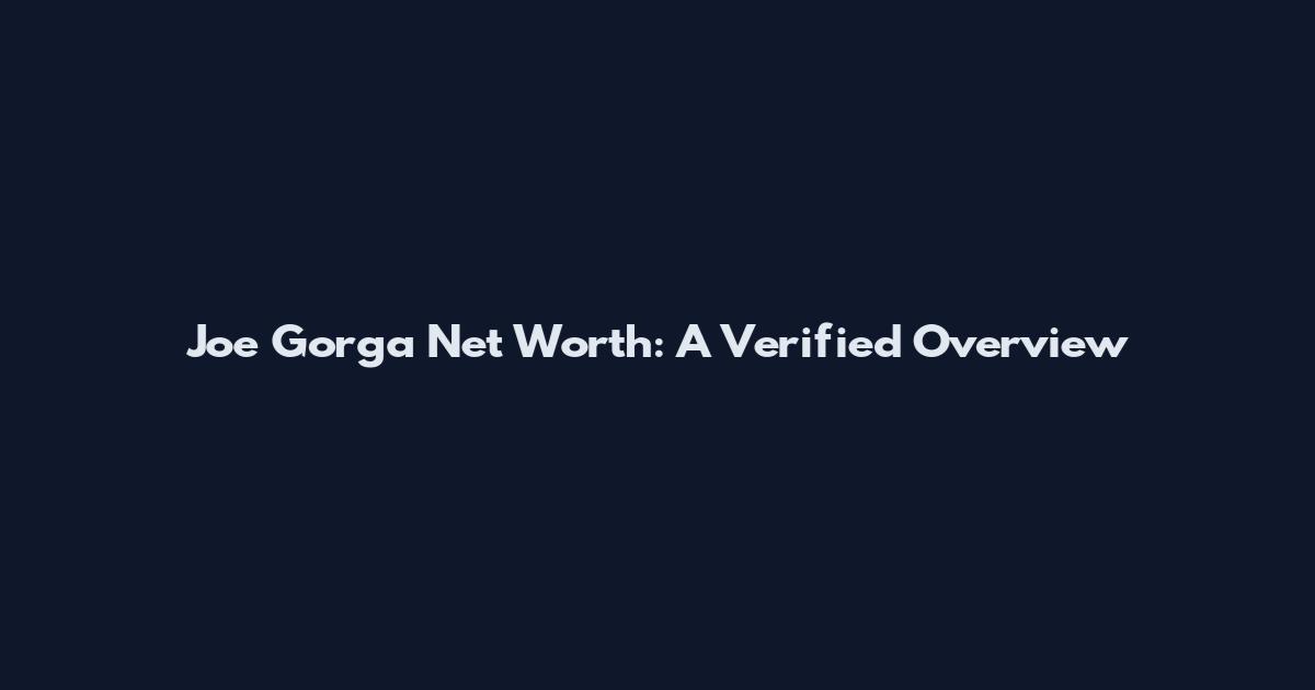 Joe Gorga Net Worth: A Verified Overview