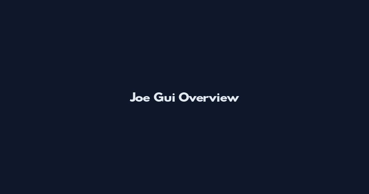Joe Gui Overview