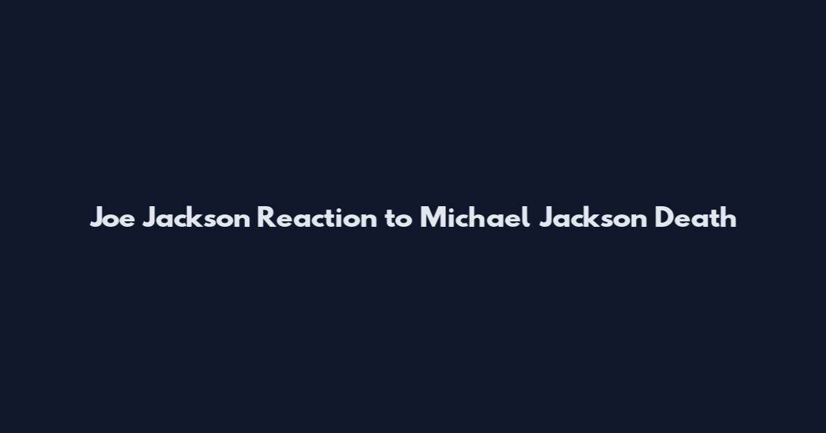 Joe Jackson Reaction to Michael Jackson Death