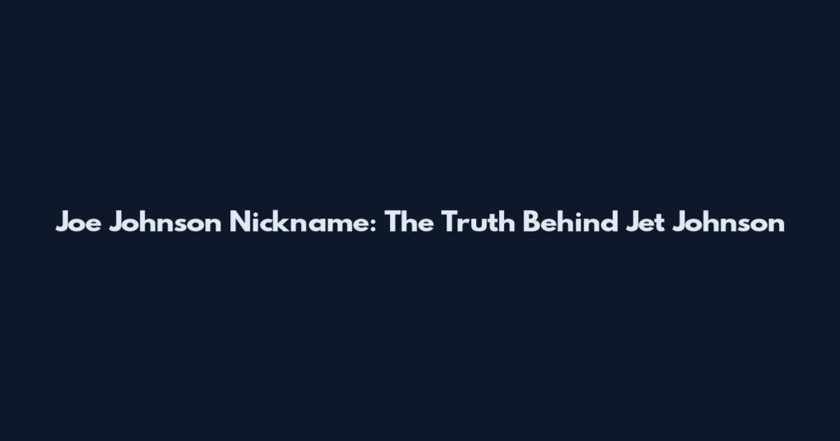 Joe Johnson Nickname: The Truth Behind Jet Johnson