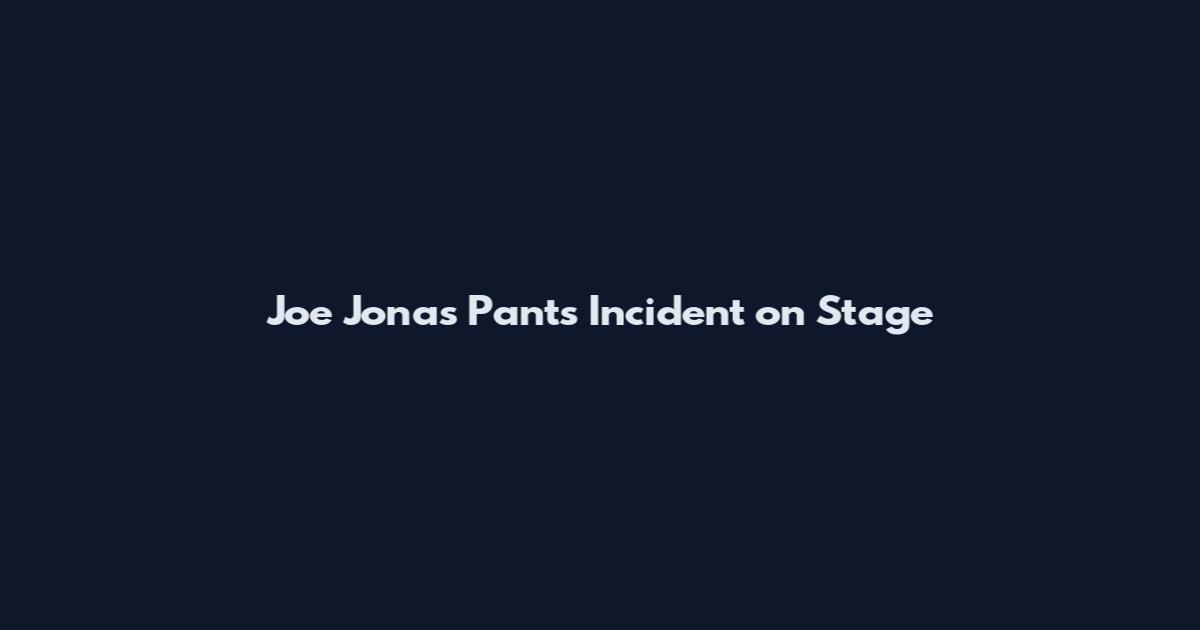 Joe Jonas Pants Incident on Stage