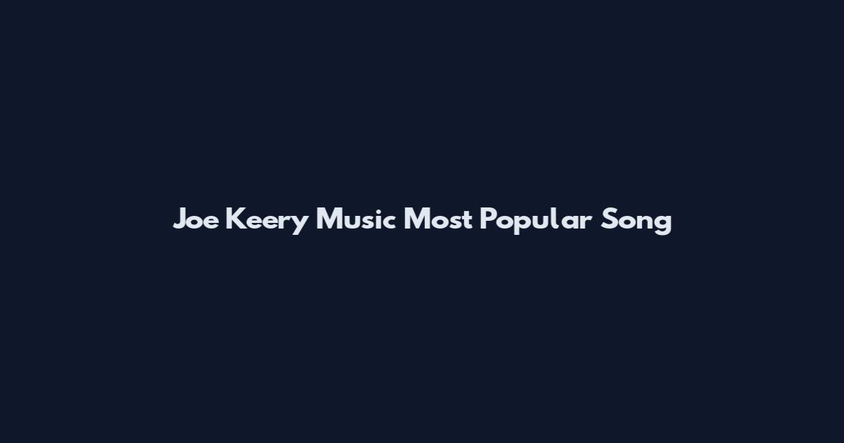 Joe Keery Music Most Popular Song